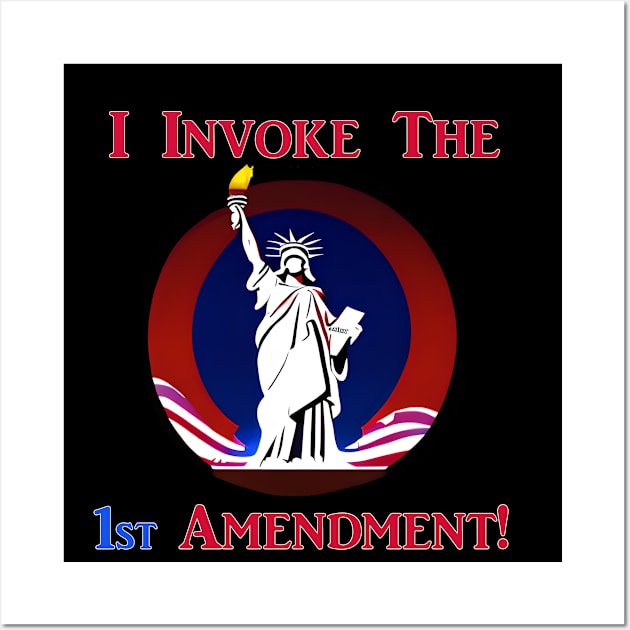 I Invoke the 1st Amendment! Wall Art by Captain Peter Designs